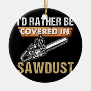 Chainsåg Carver jag skulle hellre vara Sawdust Arb Julgransprydnad Keramik