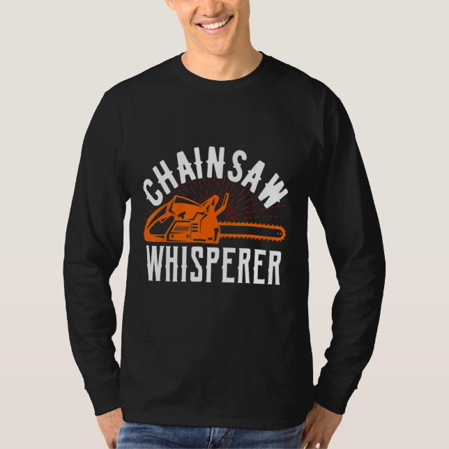 Chainsåg Whisperer Lumberjack Chainsåg 1 T Shirt (Framsida)