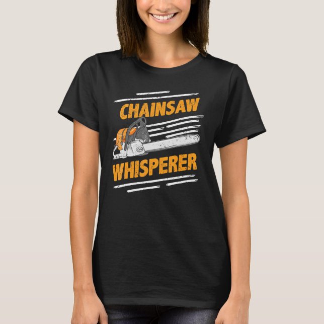 Chainsee Whisperer Funny Lumberjack & Loggerss Pul T Shirt (Framsida)