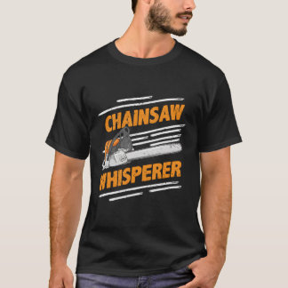 Chainsee Whisperer Lumberjack Logger T Shirt