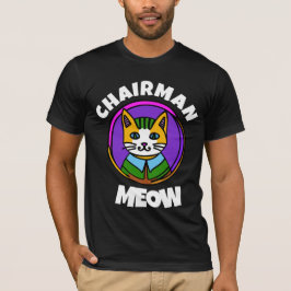 CHAIRMAN MEOW Funny Cat t-shirt