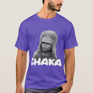 Chaka T Shirt