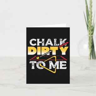 Chalk Dirty to Me Bassäng Billiards Player Funny Kort