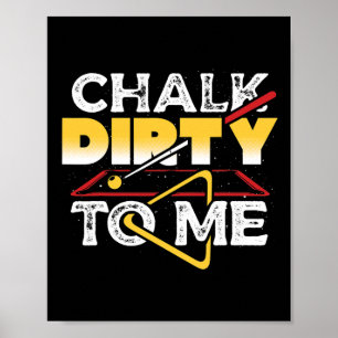 Chalk Dirty to Me Bassäng Billiards Player Funny Poster