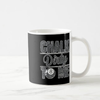 Chalk Dirty to me Billiards 8 Kaffemugg
