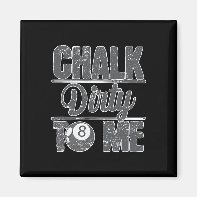 Chalk Dirty to me Billiards 8 Magnet (Framsidan)