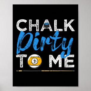 Chalk Dirty to Me Funny Bassäng Player 8-boll Bill Poster