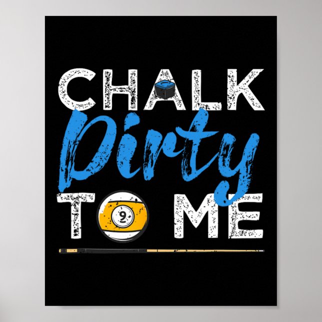 Chalk Dirty to Me Funny Bassäng Player 8-boll Bill Poster (Framsidan)