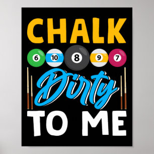 Chalk Dirty to Me Funny Bassäng Player 8-boll Bill Poster