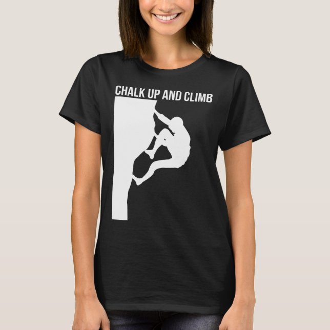 Chalk Up And Climb Climber Sport Climbing Boulderi T Shirt (Framsida)