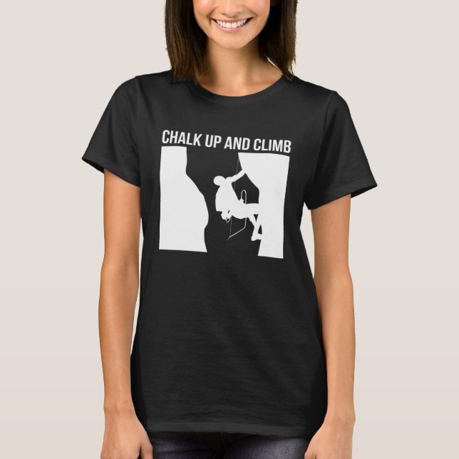 Chalk Up And Climb Climber Sport Climbing Boulderi T Shirt (Framsida)