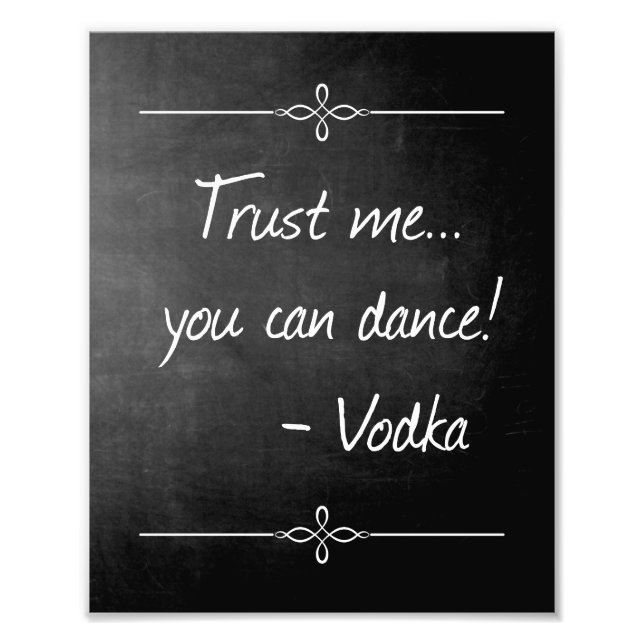 Chalkboard lita på mig att du kan dansa Vodka Bröl Fototryck (Framsidan)