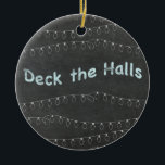 Chalkboard Personlig Deck the Halls Julgransprydnad Keramik<br><div class="desc">Anpassa den här träd-utskriften på baksidan med namn eller text.</div>