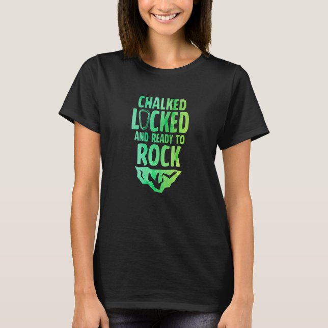 Chalked Locked And Ready To Rock Rock Climber Boul T Shirt (Framsida)