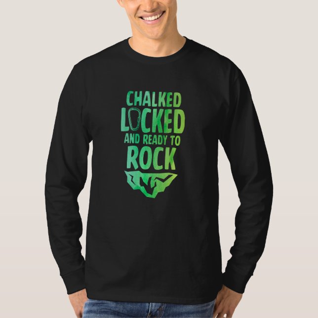 Chalked Locked And Ready To Rock Rock Climber Boul T Shirt (Framsida)