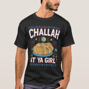 Challah At Ya Girl Roligt Hanukkah Mat Chanukah T Shirt