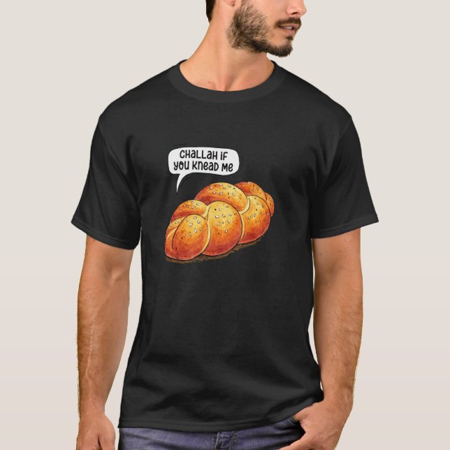 Challah Om Du Knådar Mig Judisk Bakning Bagare Sha T Shirt (Framsida)