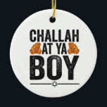 Challah vid Ya-pojken Funny Jewish Hanukkah Helgda Julgransprydnad Keramik<br><div class="desc">chanukah, menorah, hanukkah, dreidel, jewant, judaism, helgdag, religion, julmas</div>