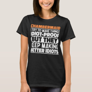 Chambermaid jag försöker göra Sak Roliga meningar T Shirt