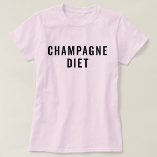 Champagne Diet Funny Quote T Shirt