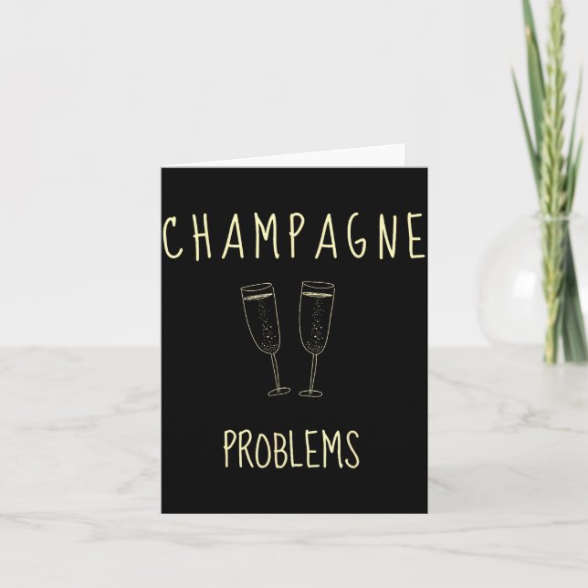 Champagne Problems - For Funny Novelty Meme Life  Kort (Framsida)