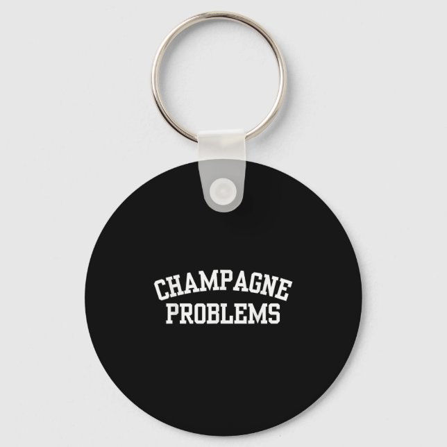 Champagne Problems Funny Quote Day Drinking Birthd Nyckelring (Framsida)