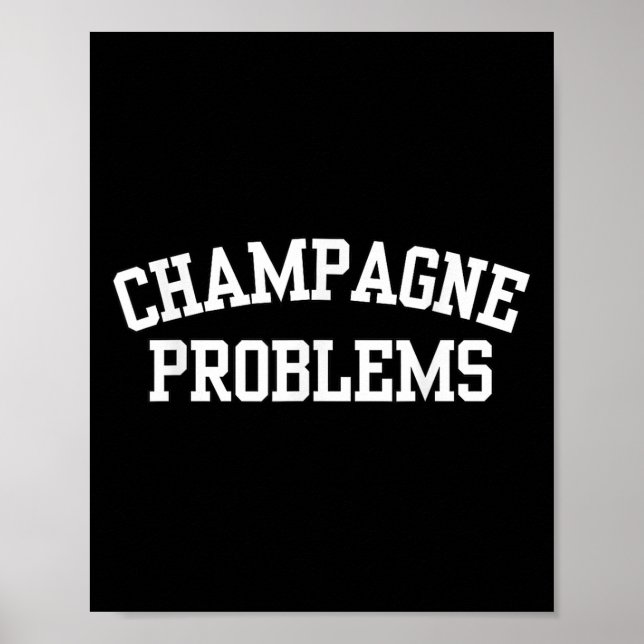 Champagne Problems Funny Quote Day Drinking Birthd Poster (Framsidan)