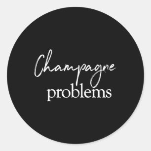 Champagne Problems Quote Runt Klistermärke