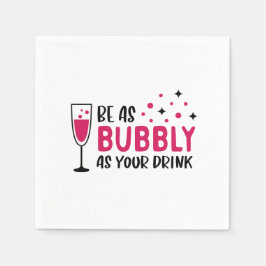 Champagne ska vara lika bubblande som din Rosa. Pappersservett
