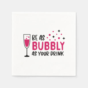 Champagne ska vara lika bubblande som din Rosa. Pappersservett