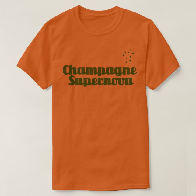 Champagne Supernova verde T Shirt (Design framsida)