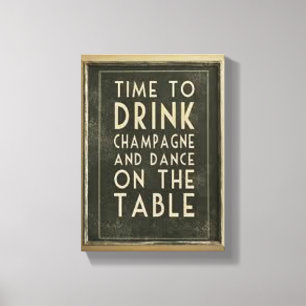 CHAMPAGNE: "TIME SOM SKA DRICKAS OCH DANSAS PÅ CANVASTRYCK
