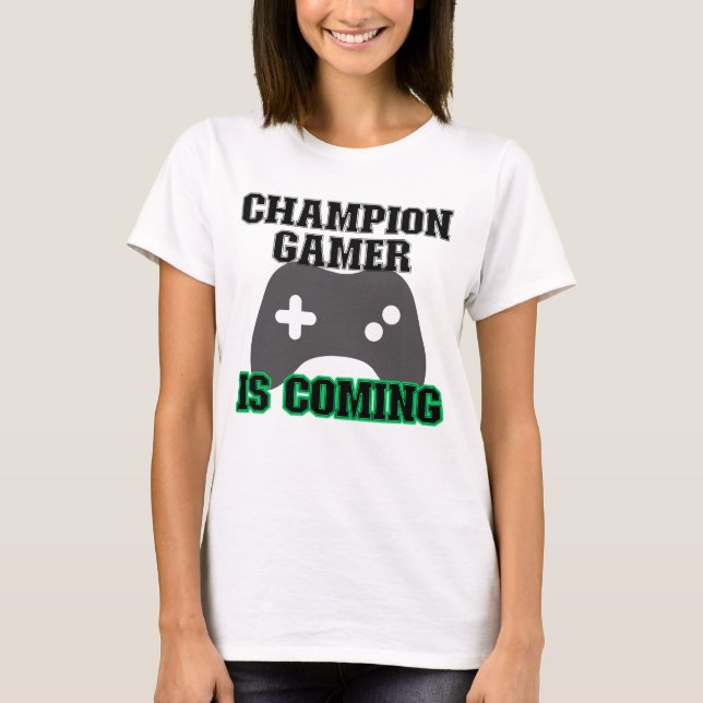 Champion Gamer kommer..w T Shirt (Framsida)