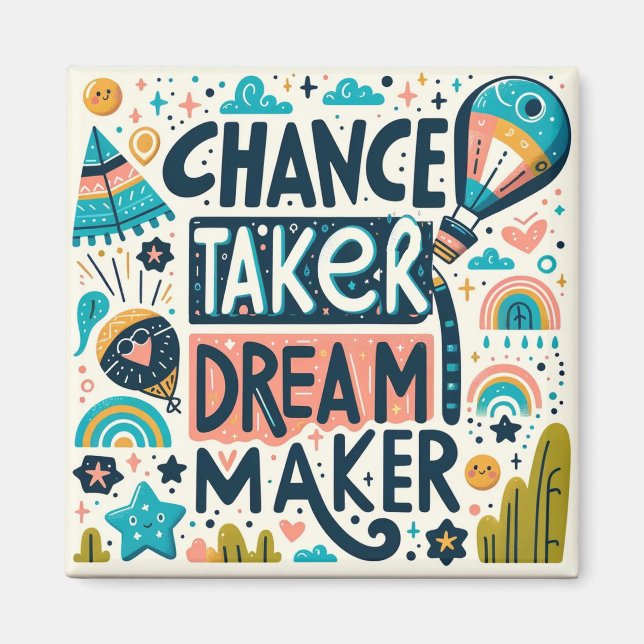 Chance Taker Dream Maker Magnet (Framsidan)