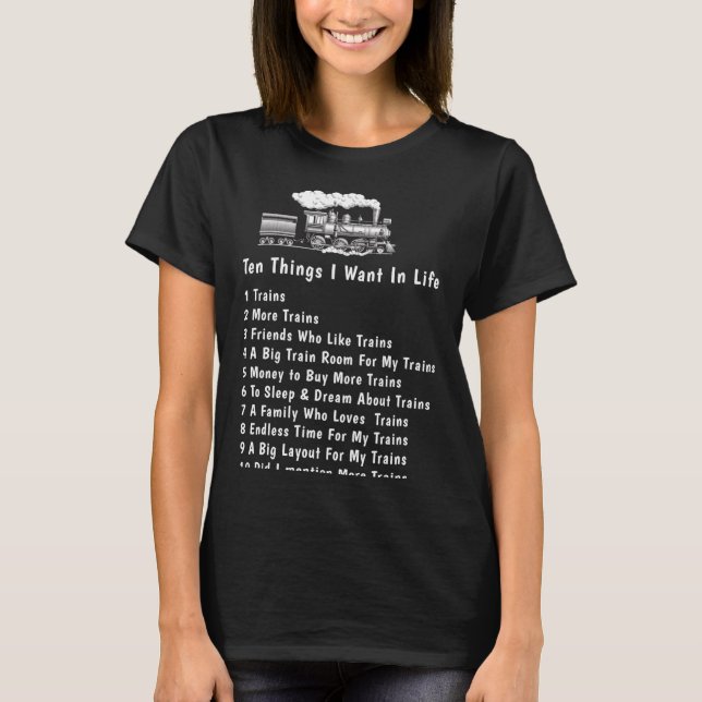 Change Any Text 10 Things I Want In Life Trains  T Shirt (Framsida)