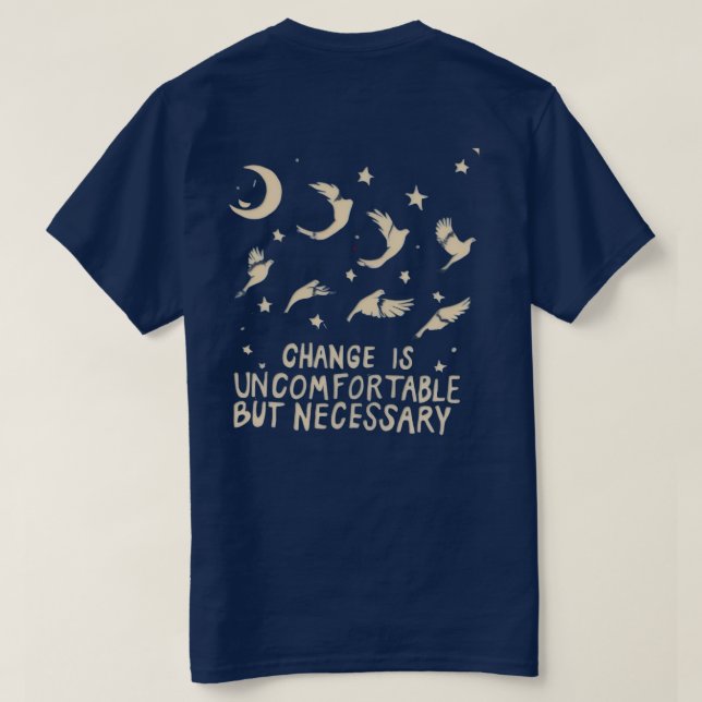 "Change Is Uncomfortable But Necessary" T Shirt (Design baksida)