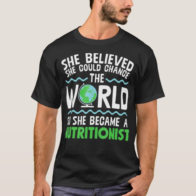 Change This World So She Became Nutritionist  T Shirt (Framsida)