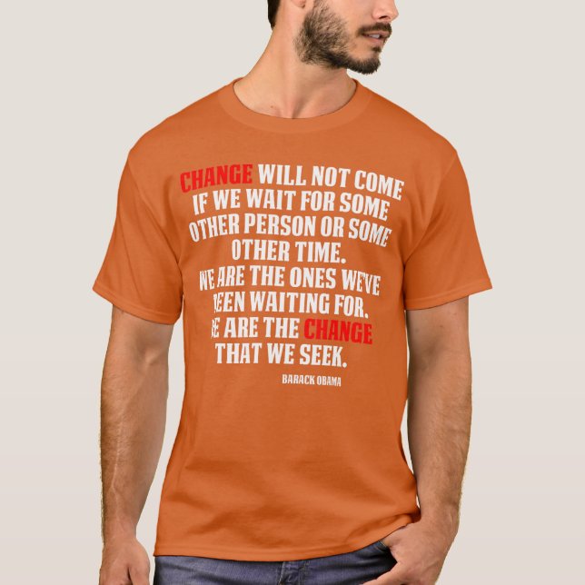 Change will not come Inspirational Obama Quote Tee (Framsida)
