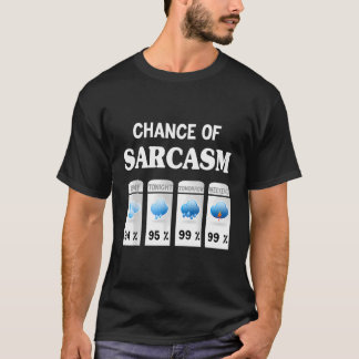 Chans För Sarcasm Väder Chans För Sarcasm Väder T Shirt