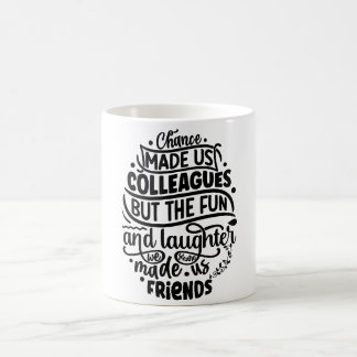 Chansen fick oss kolleger men roligten och skratte kaffemugg