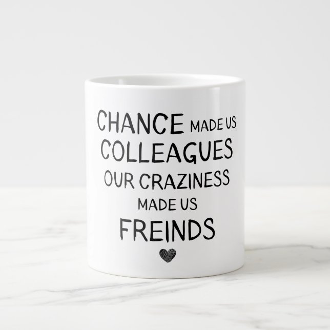Chansen gjorde oss kolleger till våra galenskaper. jumbo mugg (Framsidan)