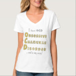 Chanukah Women's Nano V-Nacke T-Shirt ’OCD’<br><div class="desc">Chanukah Women's 3/4 Nano,  V-Nacke T-Shirt T-Shirt "OCD" Njut här guld och silver,  blingy "Jag har OCD,  OBSESSIVE CHANUKAH DISORDER..Ut ur vägen! Välj mellan olika stilar och storlekar. Tack för att du stannade och shoppade förbi. Mycket uppskattade. Lycklig Chanukah/Hanukkah!!!</div>