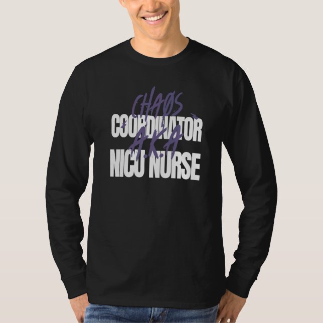 Chaos Coordinator A K A NICU Nurse T Shirt (Framsida)