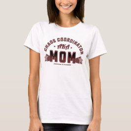 Chaos Coordinator AKA Mamma T Shirt