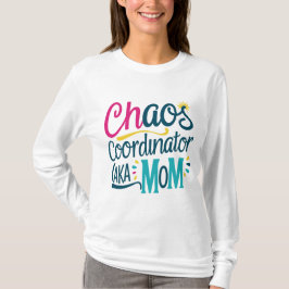 Chaos Coordinator AKA Mamma T Shirt
