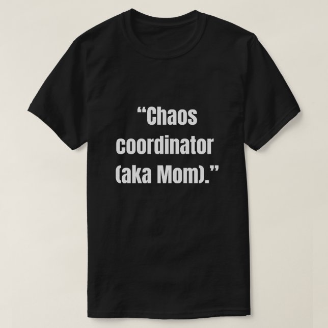 Chaos coordinator (aka Mom) funny  T Shirt (Design framsida)