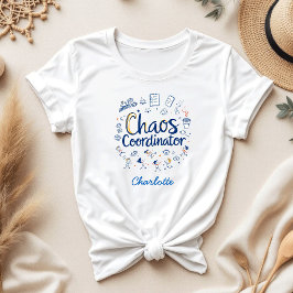 Chaos Coordinator | Best Funny Mors dag Gift T Shirt