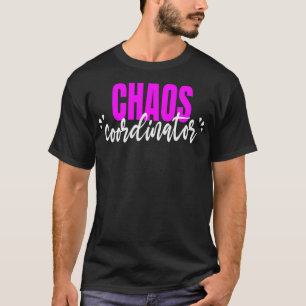 Chaos Coordinator Funny Parent Teacher T Shirt