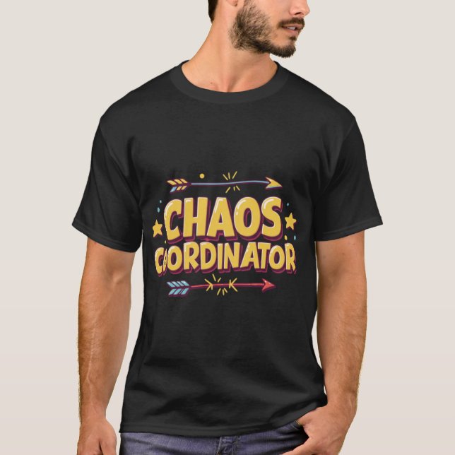 Chaos Coordinator Funny Parenteacher Quote Humorou T Shirt (Framsida)