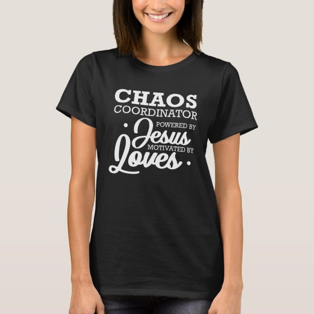 Chaos Coordinator Powered By Jesus Motivated By Lo T Shirt (Framsida)